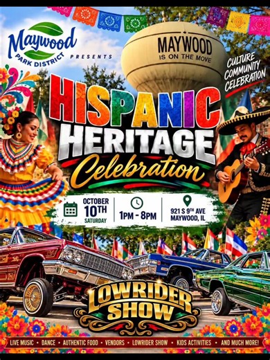 🎉 ¡CELEBREMOS JUNTOS NUESTRA HERENCIA HISPANA! 🎉 Este viernes 10 de octubre, Maywood se llena de música, cultura y diversión. 🔥🎶 🎧 DJs en vivo durante todo el evento 🎤 Música en vivo 🚘 Lowrider Car Show 🌮 Vendedores de comida 🎈 Actividades para los niños 📸 360 PHOTOBOOTH GRATIS presentado por La Mera 360 🕐 1:00 PM a 8:00 PM 📍 921 S. 9th Ave., Maywood, IL Trae a tu familia y amigos y disfruta de una tarde celebrando nuestra música, nuestras raíces y nuestra cultura. ¡Nos vemos en Mayw