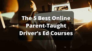 The 5 Best Online Parent-Taught Driver’s Ed Courses In 2021
