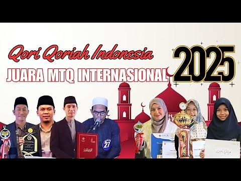 KUMPULAN QORI QORIAH TERBAIK INDONESIA JUARA 1 MTQ INTERNASIONAL 2025 | KEBANGGAAN INDONESIA
