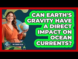 Can Earth's Gravity Have A Direct Impact On Ocean Currents?