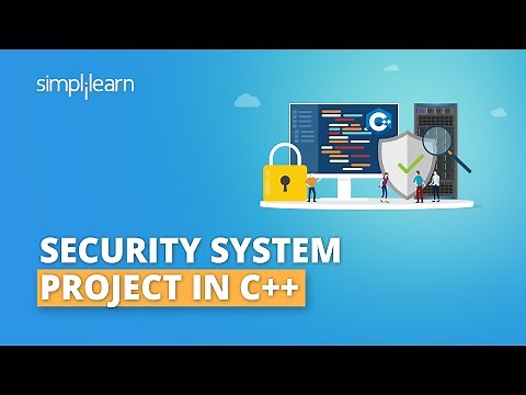 Security System Project in C++ | Advanced C++ Projects With Source Code | Simplilearn