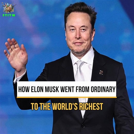 How Elon Musk went from ordinary to the world's richest | Fantastic things in the world