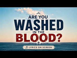 ARE YOU WASHED IN THE BLOOD (with Lyrics) | Beautiful Worship Hymn