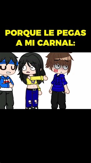 PORQUE LE PEGAS A MI CARNAL @SoyTote @lagenepop #humor #otakus #humor #memes #gacha #shorts