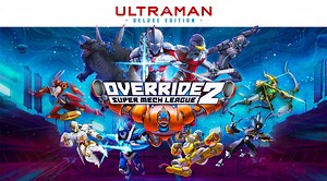 Override 2: Super Mech League getting Ultraman Deluxe Edition