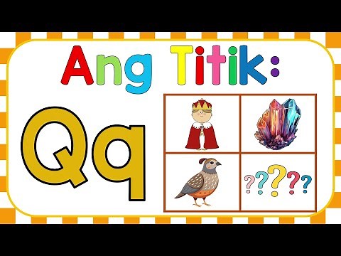 Ang Letrang Q | Mga Bagay o Salita na Nagsisimula sa Tunog /q/ | Alpabetong Filipino