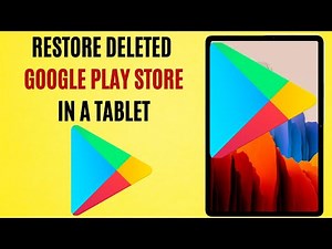 How to restore deleted Google Play Store on a Samsung Tablet