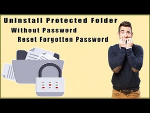 How To Uninstall Protected Folder Reset Password Without A Password On Windows 11, Windows 10/7/8?