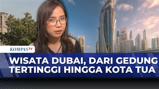 [FULL] Pesona Wisata Dubai, Perpaduan Gurun dan Pencakar Langit | KOMPAS PAGI