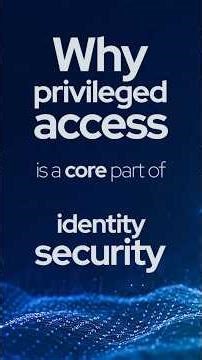 IAM explained in 90 seconds: Why PAM is a core pillar