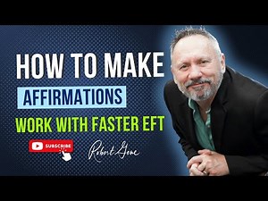 76 How to Make Affirmations Work - FasterEFT Technique