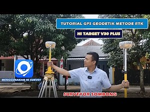 [Tutorial] Metode RTK Menggunakan GPS Hi target V30 plus feat Surveyor Sombong