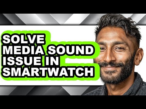 How to Solve Media Sound Issue in Smartwatch (full Guide)