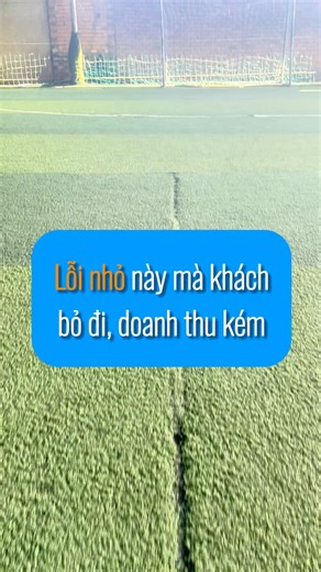 Lỗi nhỏ này mà khách bỏ đi, sân ế, doanh thu kém #thicongsanconhantao