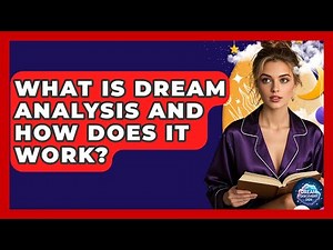 What Is Dream Analysis and How Does It Work? - Dream Discovery Den