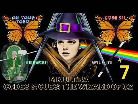 MK Ultra: Monarch Codes & Cues & The Wizard Of Oz - Part 7