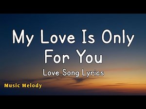 My Love Is Only For You - Romantic Love Song (Lyrics) 😚