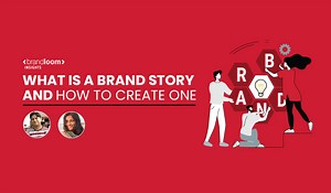 What is a Brand Story and Why Every Brand Needs One