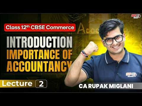 12th Commerce CBSE Introduction Importance Of Accountancy 2026 2027 CA Rupak Miglani Lec 2 SPC