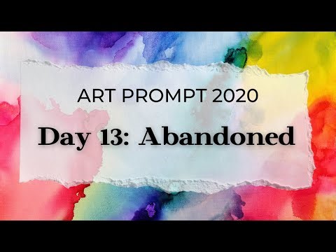 Art Prompt 2020: Day 13: Abandoned