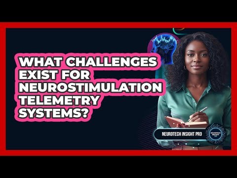 What Challenges Exist for Neurostimulation Telemetry Systems?