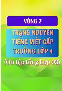 VÒNG 7 TRẠNG NGUYÊN TIẾNG VIỆT CÂP TRƯỜNG LỚP 4 NĂM HỌC 2025-2026 (Ôn tập tổng hợp 3)#kenhhoctot #tiengviet #trangnguyentiengviet #trangnguyentiengviet4 #trangnguyentiengviet5