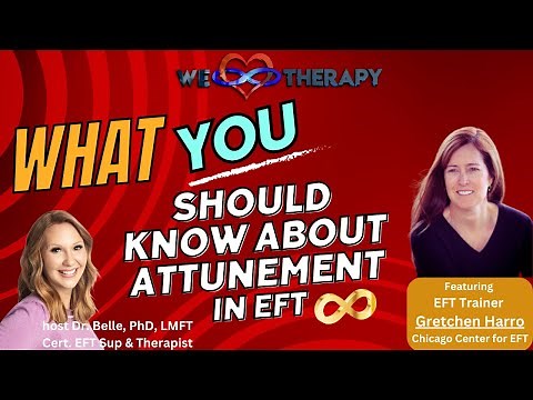 What is Attunement? In Emotionally Focused Therapy-Featuring EFT Trainer Gretchen Harro