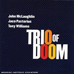 John McLaughlin/Jaco Pastorius/Tony Williams: Trio of Doom album review @ All About Jazz