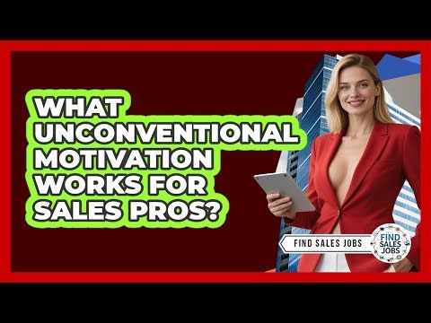 What Unconventional Motivation Works For Sales Pros? - Find Sales Jobs