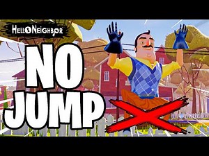 Hello Neighbor NO JUMP CHALLENGE! (ACT 1)