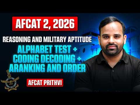 AFCAT Reasoning and Military Aptitude: Alphabet Test + Coding Decoding + Ranking and Order For AFCAT
