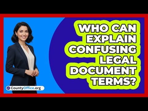 Who Can Explain Confusing Legal Document Terms?
