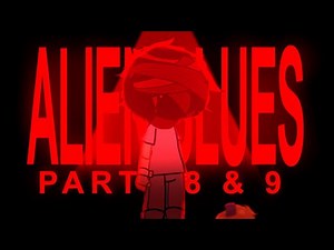 ALIEN BLUES | PARTS 8 & 9 | #Cattoisabluealien