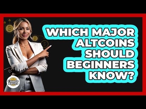Which Major Altcoins Should Beginners Know?