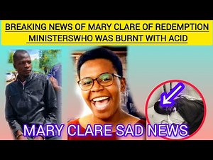 BREAKING : MARY CLARE OF REDEMPTION MINISTERS WHO WAS BURNT WITH ACID SITUATION WORSENED#maryclare