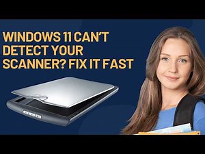 Windows 11 Can’t Detect Your Scanner? Fix It Fast