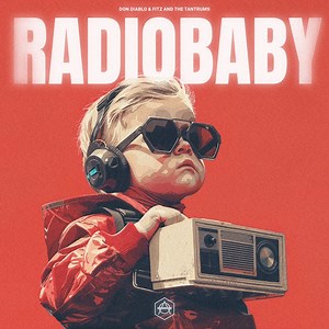 Radio Baby - Don Diablo & Fitz and The Tantrums: Song Lyrics, Music Videos & Concerts