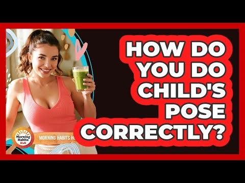 How Do You Do Child's Pose Correctly?
