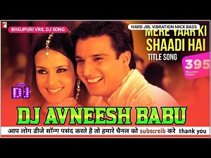 Mere Yaar Ki Shaadi Hai Song | Udit Narayan, Sonu Nigam, Alka Yagnik Dj Avneesh Babu bass King