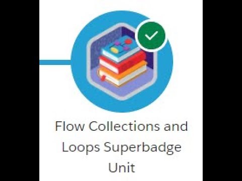 Flow Collections and Loops Superbadge Unit