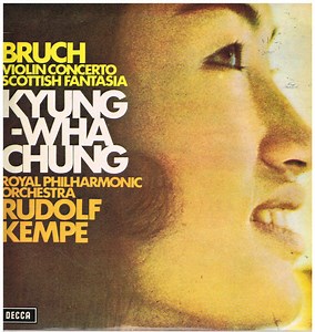 Bruch / Kyung-Wha Chung, Royal Philharmonic Orchestra, Rudolf Kempe - Violin Concerto / Scottish Fantasia