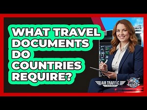 What Travel Documents Do Countries Require?