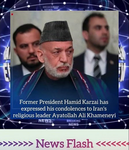 News Flash:… Former President Hamid Karzai has expressed his condolences to Iran's religious leader