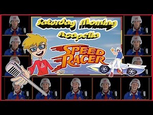 SPEED RACER Theme - Saturday Morning Acapella