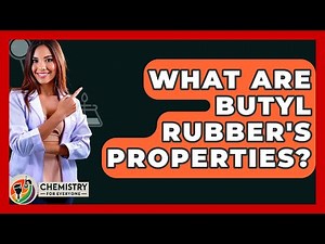 What Are Butyl Rubber's Properties? - Chemistry For Everyone