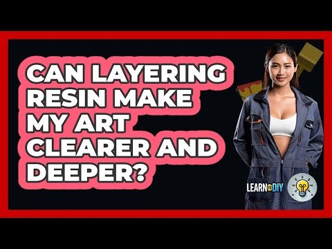 Can Layering Resin Make My Art Clearer And Deeper? - LearnToDIY360.com