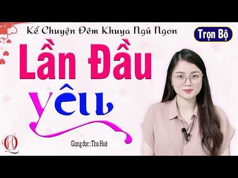 Kể Chuyện Đêm Khuya / Full / LẦN ĐẦU YÊU là bộ truyện kể về một mối tình trắc trở cực lôi cuốn