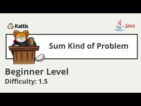 CP-2.003 - Walkthrough - Sum Kind of Problem (Kattis)