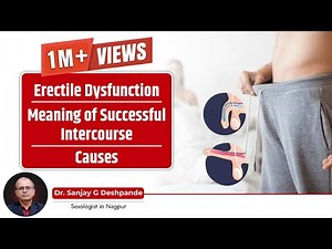 What Is Erectile Dysfunction | What Is Successful Intercourse | Causes | Dr Sanjay Deshpande