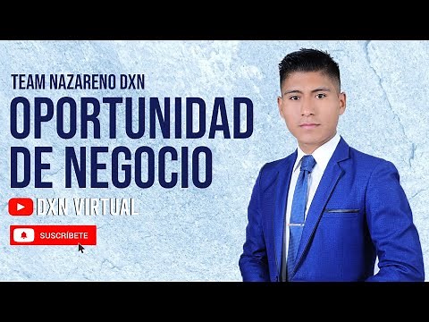 OPORTUNIDAD DE NEGOCIO - Enrrique Alanis, Team Nazareno DXN